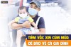 NHỮNG LƯU Ý KHI TIÊM VACCIN CÚM CHO TRẺ EM