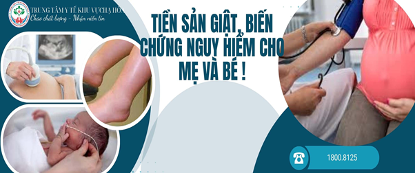 TIỀN SẢN GIẬT - MỐI NGUY HẠI ÂM THẦM BIẾN CHỨNG SUY GAN, SUY THẬN NGUY HIỂM CHO MẸ BẦU